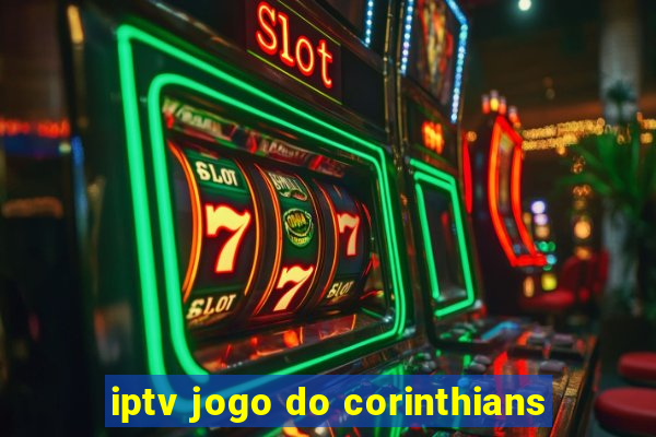 iptv jogo do corinthians